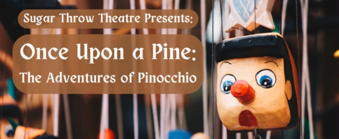 Review: ONCE UPON A PINE: THE ADVENTURES OF PINOCCHIO at Theatre In The Round