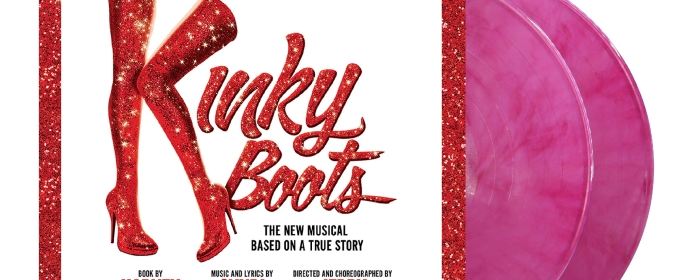 KINKY BOOTS Broadway Cast Album Gets First-Ever Vinyl Release This July
