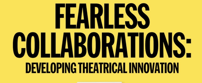 Vineyard Theatre to Present FEARLESS COLLABORATIONS: Developing Theatrical Innovation