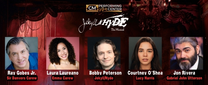 Cast Announced For JEKYLL & HYDE At The CM Performing Arts Center