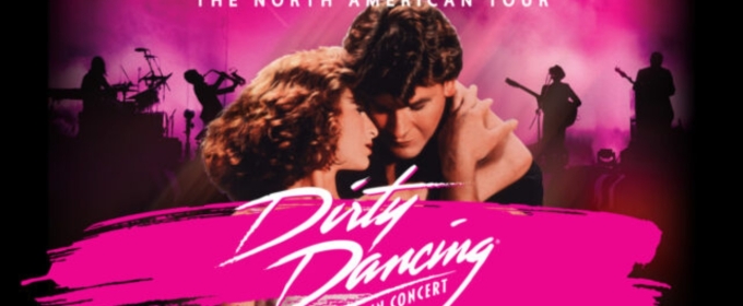 DIRTY DANCING IN CONCERT Comes to the Capitol Theatre in February