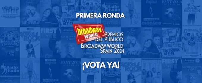 Primera Ronda de los Premios del Público BroadwayWorld Spain 2024