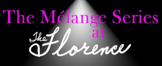 THE MELANGE SERIES Brings Artists Together At The Florence This November