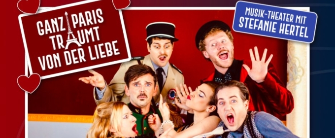Previews: GANZ PARIS TRÄUMT VON DER LIEBE at Metropol Theater BREMEN