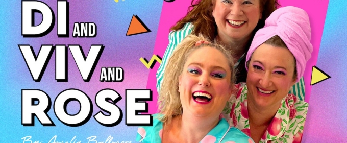 DI AND VIV AND ROSE Comes to Blue Sky Theatre in August