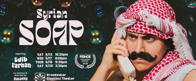 SYRIAN SOAP Will Make Hollywood Fringe Debut at The Broadwater