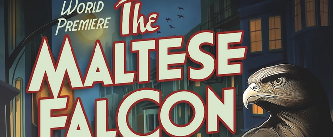 THE MALTESE FALCON Comes to North Coast Repertory Theatre
