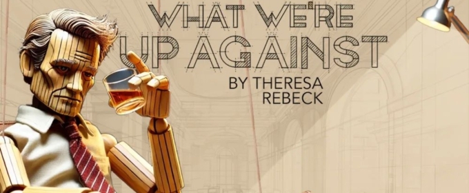 WHAT WE'RE UP AGAINST is Now Playing at Gracemoon Arts Company