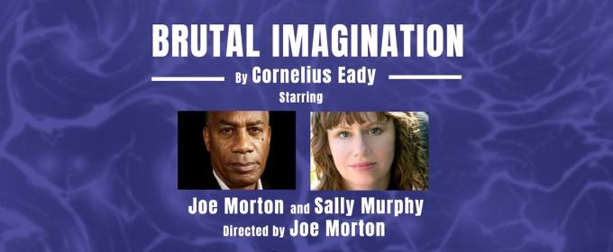 Joe Morton and Sally Murphy Star In BRUTAL IMAGINATION Reading At Lucille Lortel Theatre