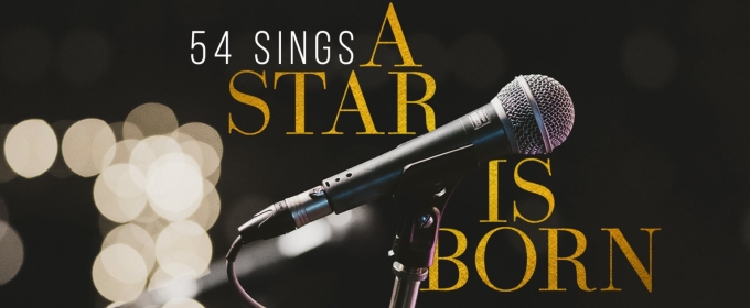 54 Below Will Present 54 SINGS A STAR IS BORN Next Month