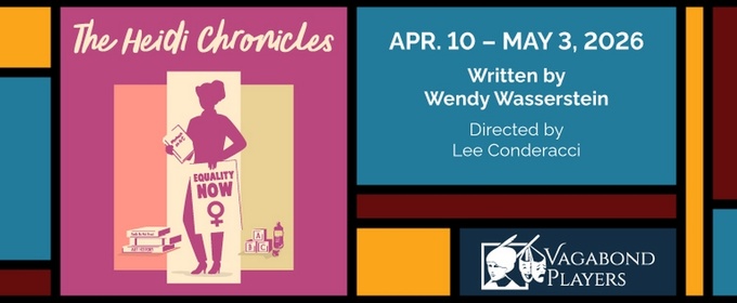 THE HEIDI CHRONICLES Will Open at Vagabond Players This April