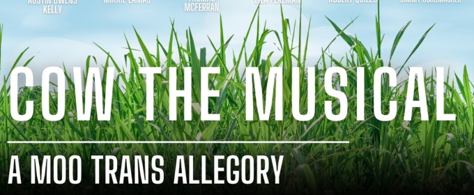 World Premiere COW THE MUSICAL: A MOO TRANS ALLEGORY at The Green Room 42