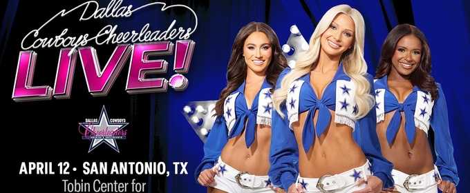 Dallas Cowboys Cheerleaders to Perform at Tobin Center for the Performing Arts