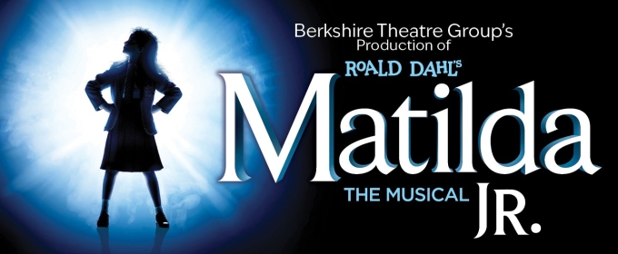 MATILDA THE MUSICAL JR and More Set for Berkshire Theatre Group Late Spring Events