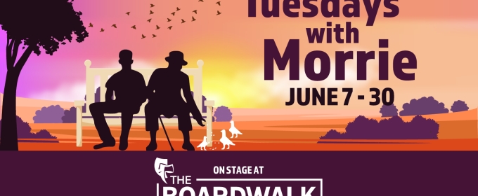 TUESDAY WITH MORRIE Comes to The Boardwalk Theatre This Month