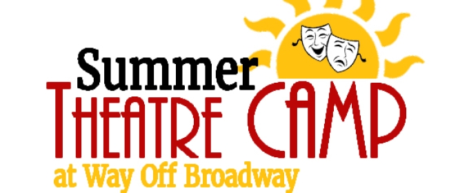 Way Off Broadway Reveals Registration Date For 2025 Summer Theatre Camp