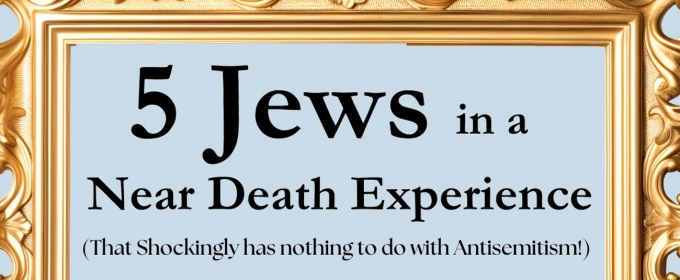 Industry Reading Set For 5 JEWS IN A NEAR DEATH EXPERIENCE