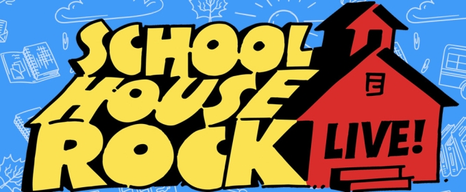 SCHOOLHOUSE ROCK LIVE! The Musical Comes to the Dot McClure Theater