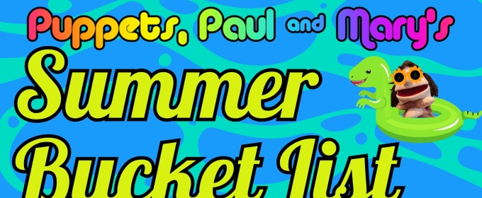 PUPPETS, PAUL AND MARY’S SUMMER BUCKET LIST Comes to Cape Rep Theatre