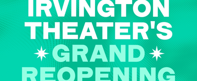 Irvington Theater Reveals Lineup of Grand Reopening Events This Fall