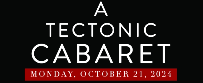 Performers Announced For A TECTONIC CABARET In October