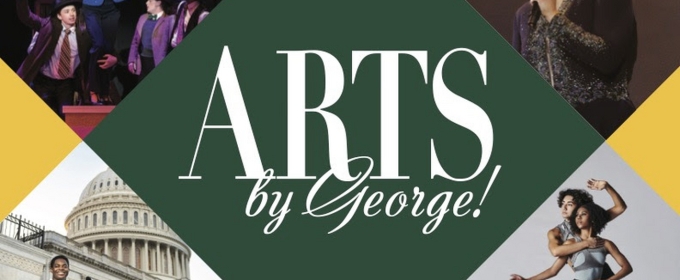 George Mason's College Of Visual & Performing Arts Presents ARTS BY GEORGE!