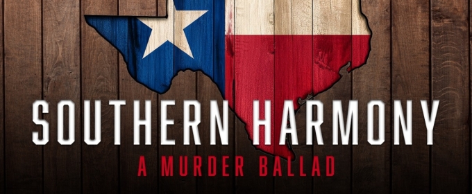 SOUTHERN HARMONY: A MURDER BALLAD Premieres at Wellfleet Harbor Actors Theater