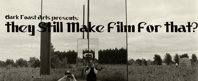 Review: THEY STILL MAKE FILM FOR THAT? at Strike Theater