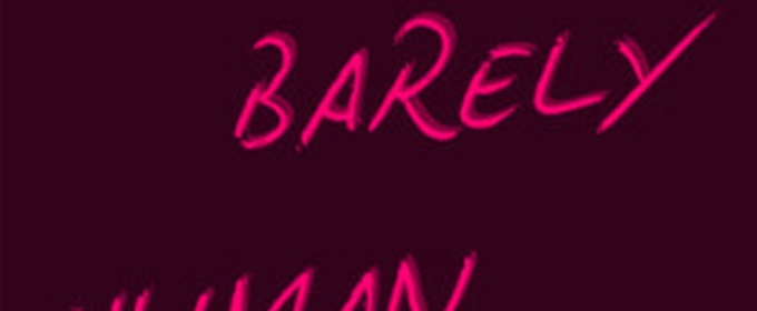 Far Between Theatre To Present BARELY HUMAN