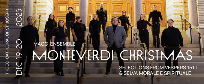 MACC Presents MONTEVERDI CHRISTMAS: 1610 Vespers + Selva Morale E Spirituale