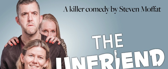 Steven Moffat's THE UNFRIEND Comes to the Barn Theatre