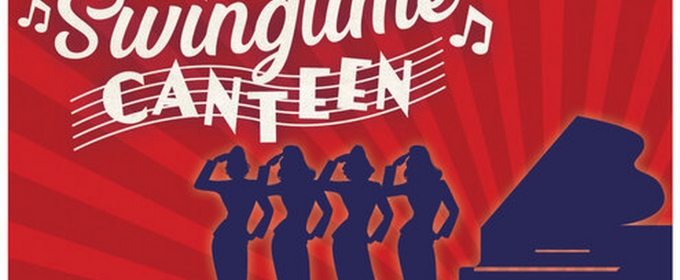 SWINGTIME CANTEEN Comes to Ivoryton Playhouse Next Month