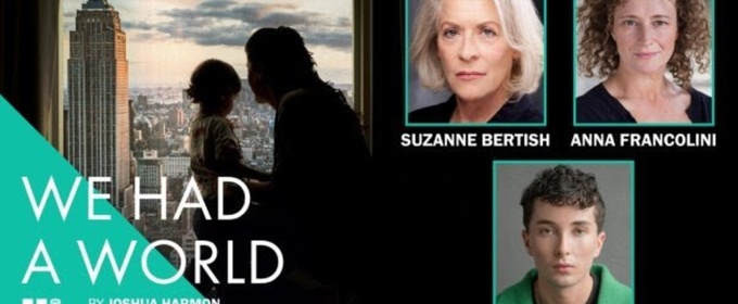 Cast Set for UK Premiere of Joshua Harmon's WE HAD A WORLD at Hampstead Theatre