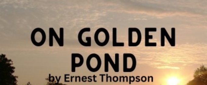 ON GOLDEN POND is Up Next For Wasatch Theatre Company