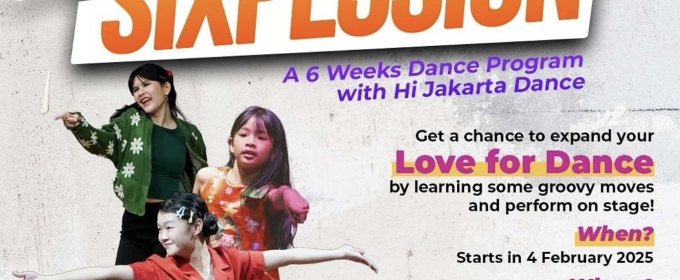 Hi Jakarta Dance Will Host SIXPLOSION Dance Program