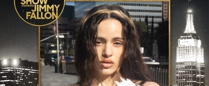 Global Superstar Rosalía To Make TONIGHT SHOW Performance Debut