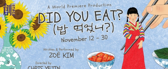 Chuang Stage And Seoulful Productions Announce World Premiere Of DID YOU EAT? (밥 먹었니?)