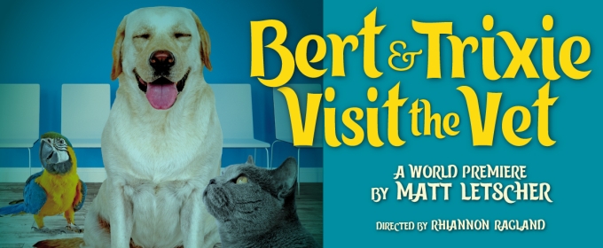 BERT & TRIXIE VISIT THE VET To Have World Premiere at Purple Rose Theatre