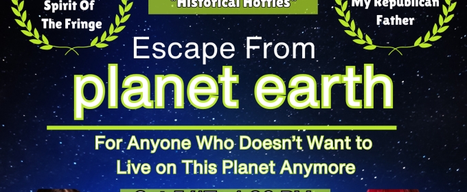 ESCAPE FROM PLANET EARTH Comes to The Orlando Fringe Festival
