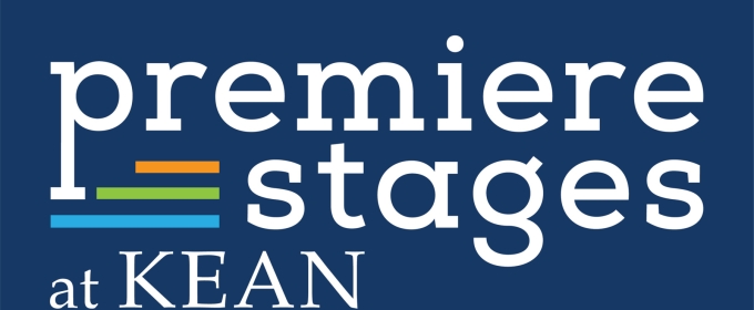 Premiere Stages At Kean University Announces 2024 Premiere Play Festival Finalists