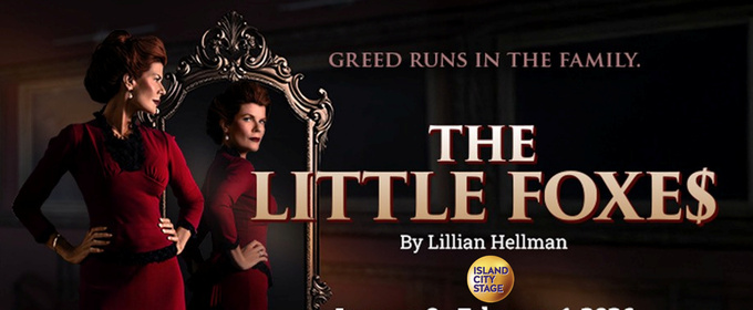 Island City Stage Will Present THE LITTLE FOXES By Lillian Hellman
