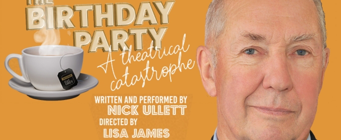 Interview: Nick Ullett Throws A THEATRICAL CATASTROPHE of THE BIRTHDAY PARTY