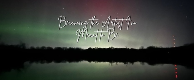 Student Blog: Becoming the Artist I'm Meant to Be