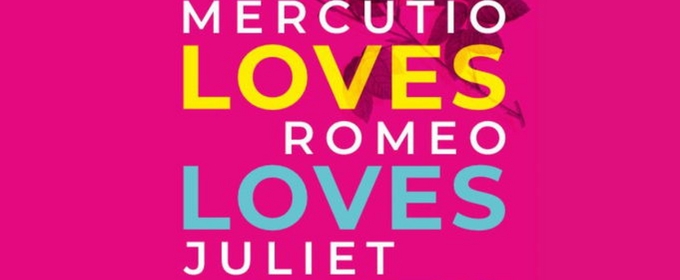 MERCUTIO LOVES ROMEO LOVES JULIET LOVES Comes to Boomerang Theatre Company