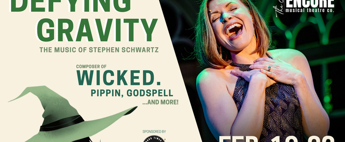 DEFYING GRAVITY: A Concert Celebration Of Stephen Schwartz Comes To The Encore Musical Theatre Company