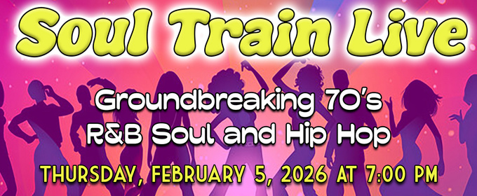 SOUL TRAIN LIVE Comes to The Winter Park Playhouse In February