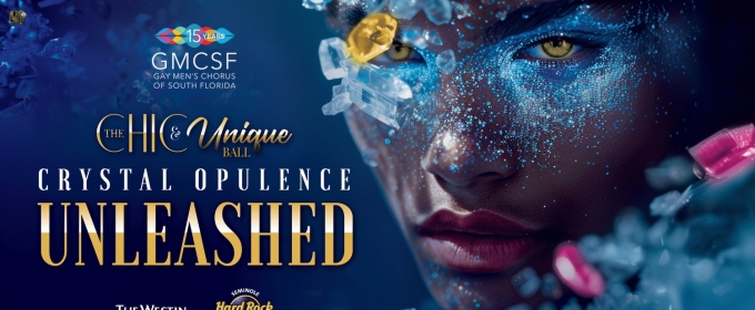 Gay Men's Chorus Of South Florida Presents THE CHIC & UNIQUE BALL: CRYSTAL OPULENCE UNLEASHED