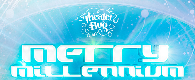 The Theater Bug to Present WINTER CONCERT: MERRY MILLENNIUM