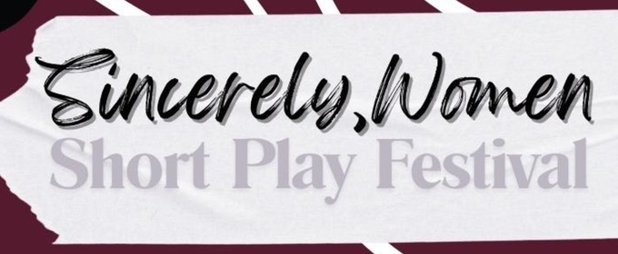 SINCERELY, WOMAN: SHORT PLAY FESTIVAL To Be Presented In Brooklyn And Connecticut