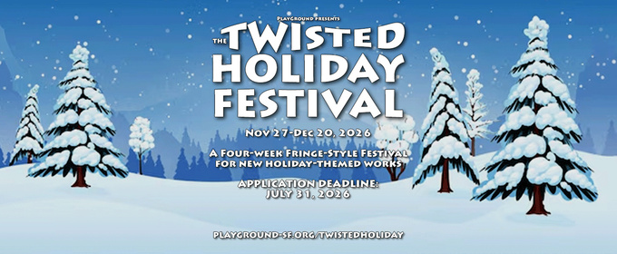 PlayGround Now Seeking Submissions for Inaugural TWISTED HOLIDAY FESTIVAL